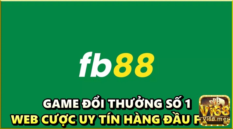 Game đổi thưởng số 1 - Nhà cái uy tín hàng đầu FB88