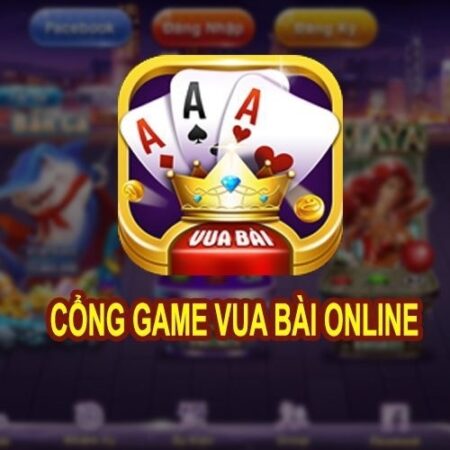 Vua bai.online trang cá cược 2022 – Chơi là phát tài