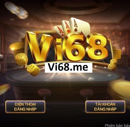 Game đánh bai online vi68: Không gian giải trí sống động 2022