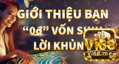 Giới thiệu bạn bè sử dụng app Vi68 thành công thưởng 200k