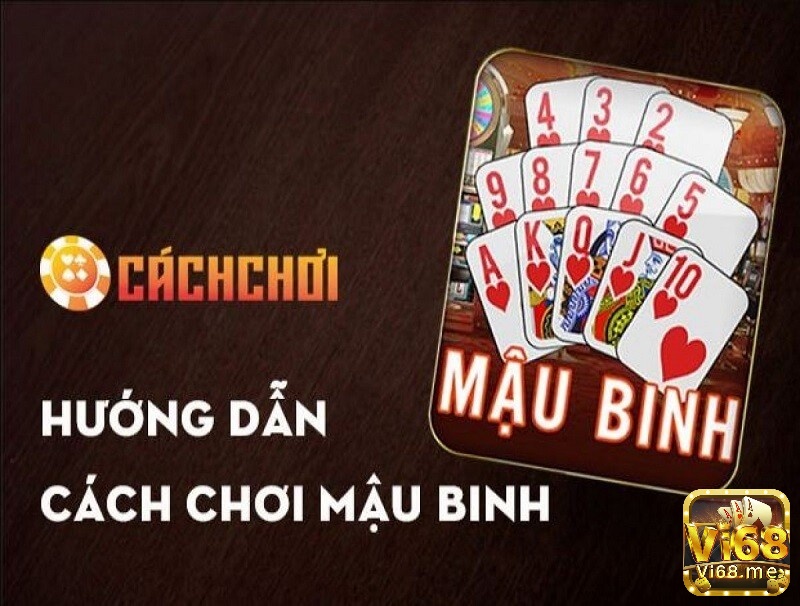 Hướng dẫn những cách chơi Mậu Binh với người mới nhanh thắng