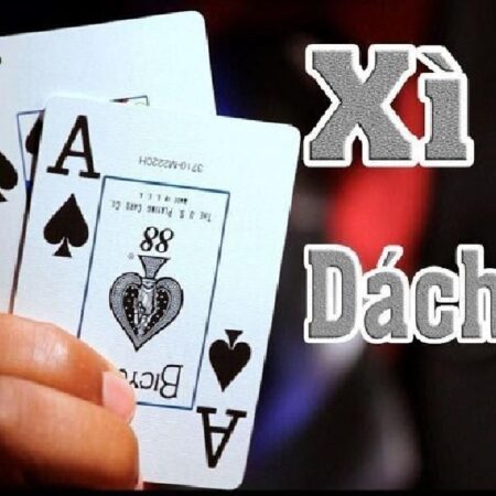 Xì dách là gì? Hướng dẫn cách chơi xì dách bất bại