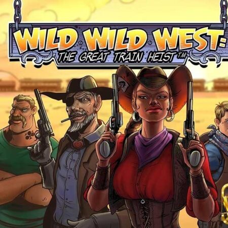 Game Slot Wild Wild West slot của tái hiện vụ cướp kinh điển