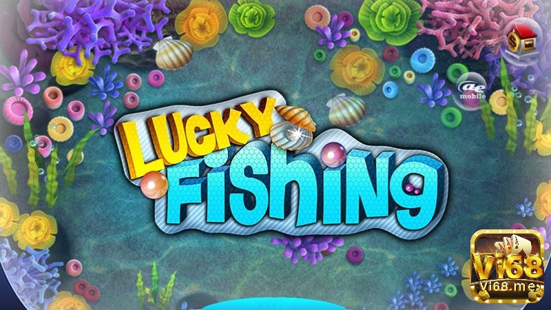 Game bắn cá hay AE Lucky Fishing