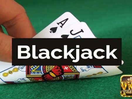 Chiến lược Blackjack hay và hiệu quả nhất, tối ưu chiến thắng