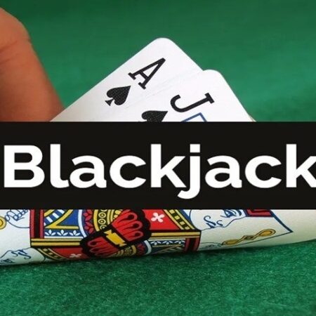 Chiến lược Blackjack hay và hiệu quả nhất, tối ưu chiến thắng